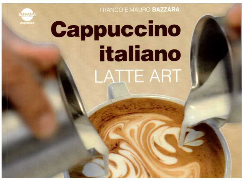 Libro Latte Art Fratelli Bazzara